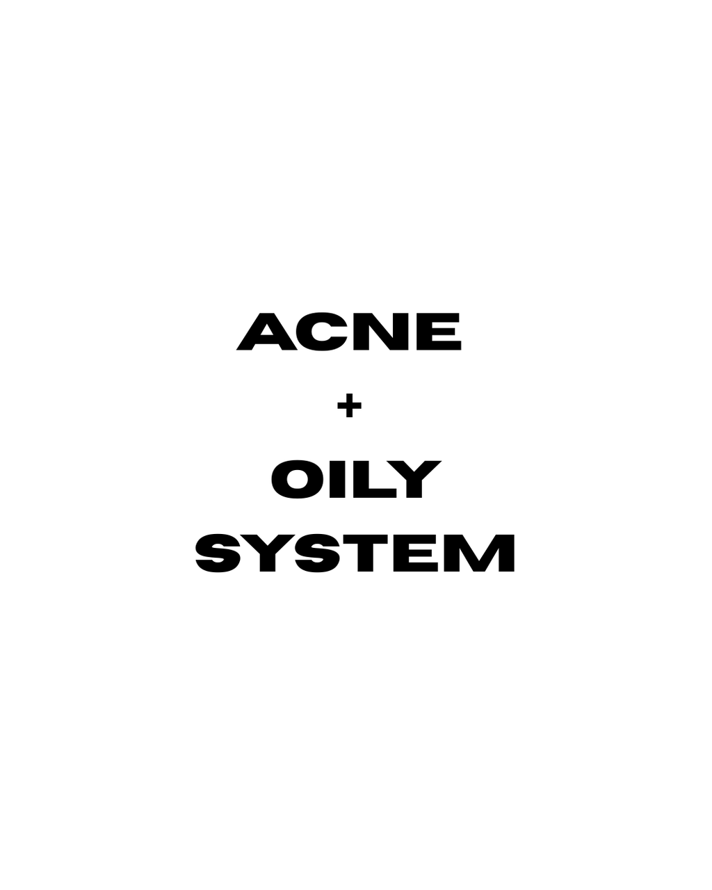 Acne + Oily System